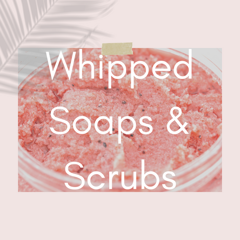 Whipped Soaps &amp; Scrubs